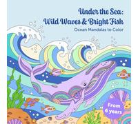 Under the Sea: Wild Waves & Bright Fish - Ocean Animal Mandalas Coloring Book for Kids Ages 6+ | Fun and Relaxing Sea Life Designs with Dolphins, Turtles, Sharks & More