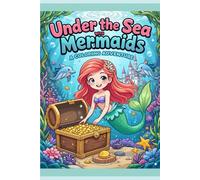 Under The Sea with Mermaids: A Coloring Adventure