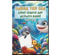 Under the Sea Word Search & Activity Book for Kids Ages 5-8: Ocean-Themed Word Search and Activity Book, Educational & Fun: Word Searches, Coloring ... + Sea Creature Fun Facts & more