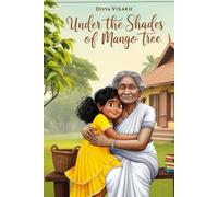 Under the Shades of Mango Tree: A Memoir of Love, Loss, and the Strength of Grandmother