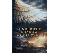 Under The Shadow of His Wings