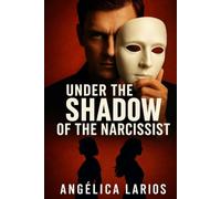 UNDER THE SHADOW OF THE NARCISSIST
