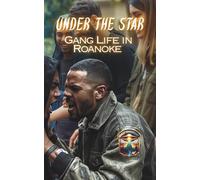 Under the Star: Gang Life in Roanoke: How Poverty, Pride, and Guns Shape a City