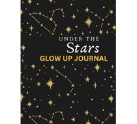 UNDER THE STARS: GLOW UP JOURNAL