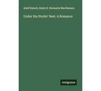 Under the Storks' Nest. A Romance