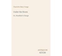 Under the Storm: Or, Steadfast's Charge