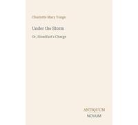 Under the Storm: Or, Steadfast's Charge