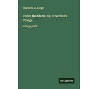 Under the Storm; Or, Steadfast's Charge: in large print
