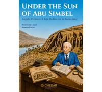 Under the Sun of Abu Simbel: Angelo Pericoli - A Life Dedicated to Surveying