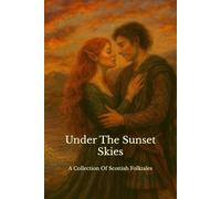 Under The Sunset Skies: A Collection Of Scottish Folktales