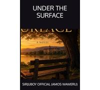 UNDER THE SURFACE: A Novel
