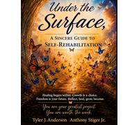 Under The Surface: A Sincere Guide to Self-Rehabilitation