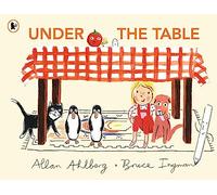 Under the Table: A hilarious new picture book from the author of Funnybones and the illustrator of When Martha's Away