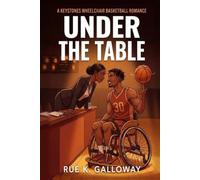 Under the Table: A Keystones Wheelchair Basketball Romance