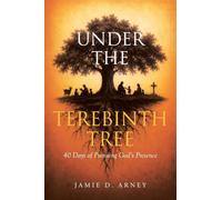 Under the Terebinth Tree: 40 Days of Pursuing God's Presence