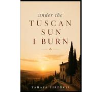 Under the Tuscan Sun, I Burn