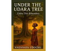 UNDER The UDARA TREE: The Udara Tree Remembers