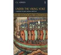 Under the Viking Yoke: A History of Early Medieval Brittany