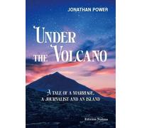 Under the Volcano: A tale of a marriage, a journalist and an island (Edition Noema Series)