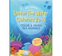 Under The Water coloring book: Color & Learn ocean animals names | For kids ages 3-6