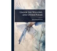 Under the Willows, and Other Poems