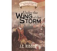 Under the Wing of the Storm: A Young American Revolutionary War Adventure
