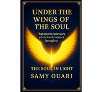 Under the Wings of the Soul: That unseen sanctuary where God consoles through us