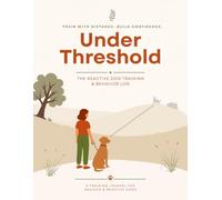 Under Threshold: THE REACTIVE DOG TRAINING & BEHAVIOR LOG. A TRAINING JOURNAL FOR ANXIOUS & REACTIVE DOGS.