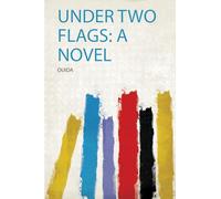 Under Two Flags: a Novel