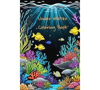 Under Water Coloring Book with Corals, Jellyfish, Turtles and more for Adults: animals in front of a black background