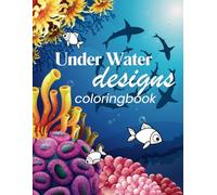 Under Water Designs: Coloring Book