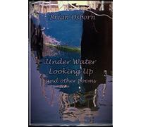 Under Water Looking Up: and other poems
