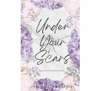 Under Your Scars: A Dark Romance Novel