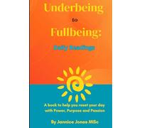 Underbeing to Fullbeing 365 Daily Readings: A journey back to your true self, one day at a time