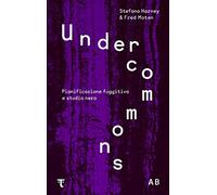 Undercommons. Pianificazione fuggitiva e studio nero