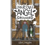 Undercover Angel: Grounded: A Humorous Middle Grade Adventure with a Supernatural Twist: 2