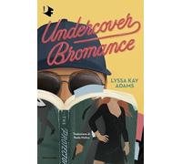 Libri Adams Lyssa Kay - Undercover Bromance. Ediz. Italiana