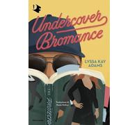 Undercover bromance. Ediz. italiana - Adams Lyssa Kay