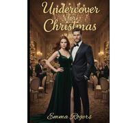 Undercover for Christmas: An Enemies-to-Lovers, One Bed, Fake Relationship Small-Town Holiday Spy Romance About a Christmas-Obsessed CIA Tech Prodigy and Her Infuriatingly Charming MI6 Rival