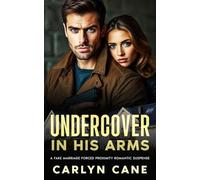 Undercover In His Arms: A Fake Marriage Forced Proximity Romantic Suspense