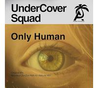 Undercover Squad - Only Human