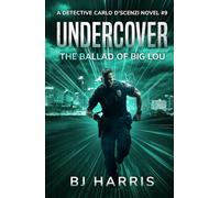 Undercover: The Ballad of Big Lou: A Detective Carlo D'Scenzi Novel #9
