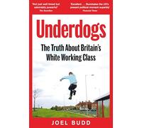 Underdogs: The Truth About Britain's White Working Class