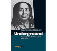 Underground. Ascesa e declino di un'altra editoria