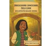 Underground Homeschool Field Guide: An Illustrated Dialogue Journal