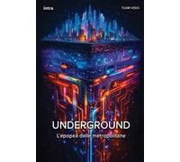 Underground. L’epopea delle metropolitane. Con QR code