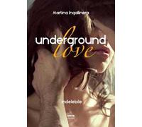Underground love. Indelebile