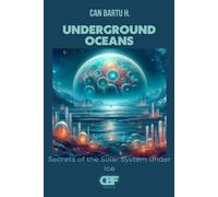 Underground Oceans: Secrets of the Solar System Under Ice