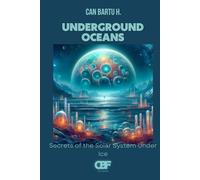 Underground Oceans: Secrets of the Solar System Under Ice