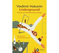 Libri Vladimir Makanin - Underground. Ovvero Un Eroe Del Nostro Tempo